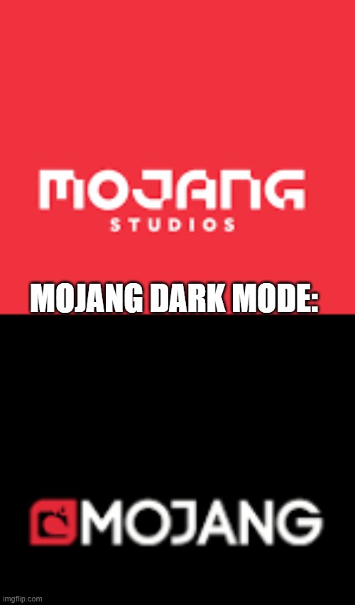 mojang dark mode | MOJANG DARK MODE: | image tagged in minecrft,dark mode,mojang | made w/ Imgflip meme maker