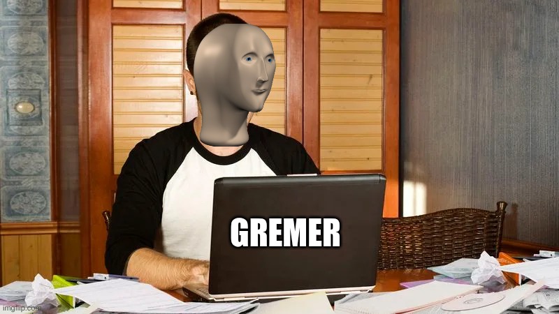 GREMER | made w/ Imgflip meme maker