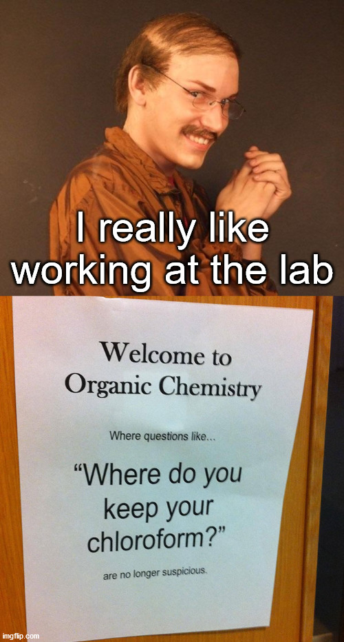 I really like working at the lab | image tagged in creepy guy | made w/ Imgflip meme maker