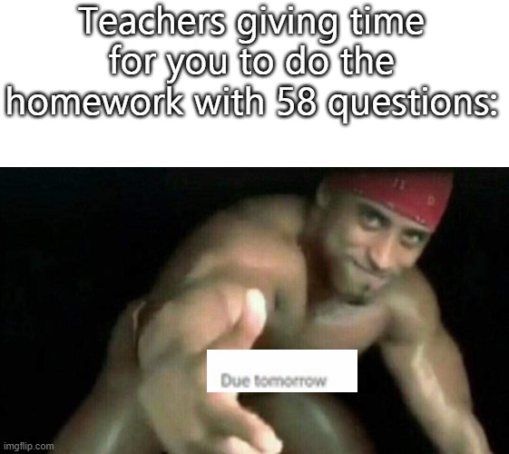 Teachers giving time for you to do the homework with 58 questions: | image tagged in ricardo milos,google,classroom,teacher | made w/ Imgflip meme maker