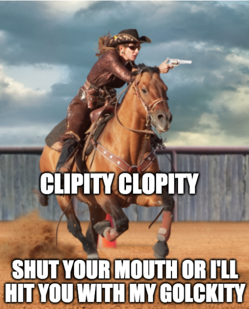 clipity clopity get hit by my glockity Blank Meme Template