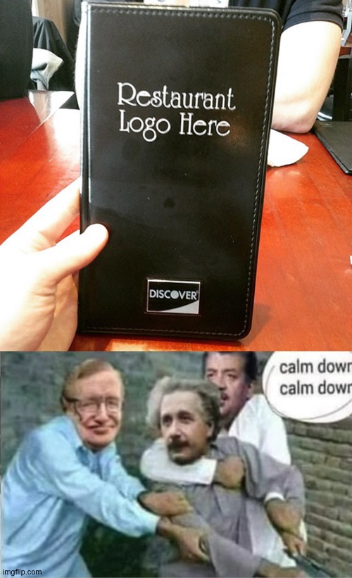 Restaurant logo here? There's no logo | image tagged in calm down einstein | made w/ Imgflip meme maker