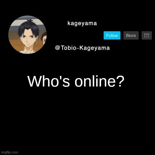 Who's online? I'm bored as hell | made w/ Imgflip meme maker