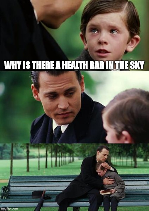 free beef stew | WHY IS THERE A HEALTH BAR IN THE SKY | image tagged in memes,finding neverland | made w/ Imgflip meme maker