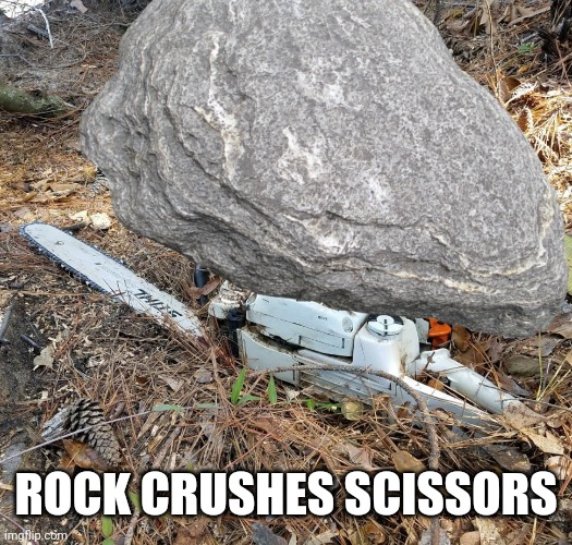 ROCK CRUSHES SCISSORS | made w/ Imgflip meme maker