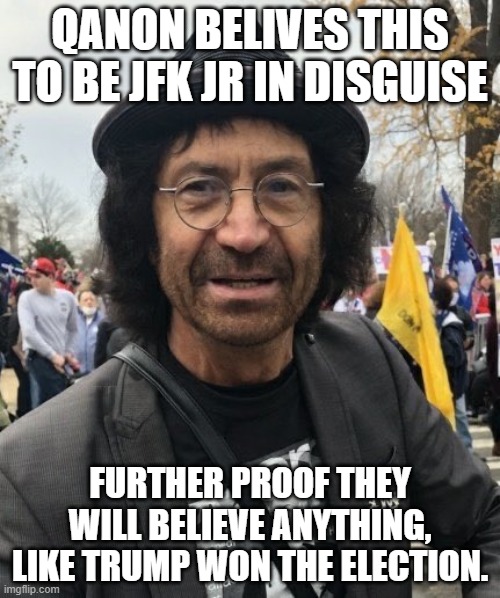 QANON JFK | QANON BELIVES THIS TO BE JFK JR IN DISGUISE; FURTHER PROOF THEY WILL BELIEVE ANYTHING, LIKE TRUMP WON THE ELECTION. | image tagged in qanon jfk | made w/ Imgflip meme maker