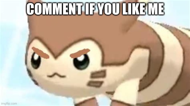 Friend, except if your LonelyDigglet | COMMENT IF YOU LIKE ME | image tagged in angry furret | made w/ Imgflip meme maker