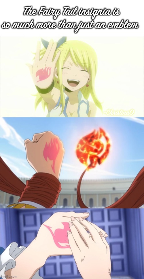 Lucy Heartfilia’s insignia | The Fairy Tail insignia is so much more than just an emblem; -ChristinaO | image tagged in fairy tail,fairy tail meme,fairy tail guild,lucy heartfilia,fairy tail insignia,fairy tail emblem | made w/ Imgflip meme maker