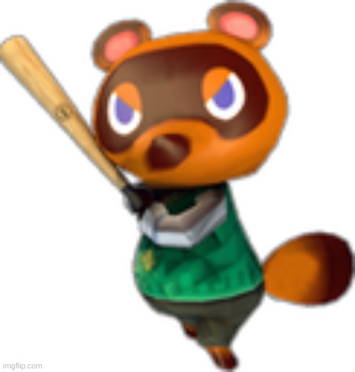 Tom Nook w/ Bat | image tagged in tom nook w/ bat | made w/ Imgflip meme maker