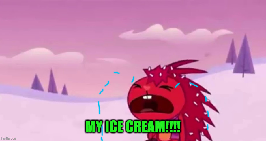 MY ICE CREAM!!!! | made w/ Imgflip meme maker