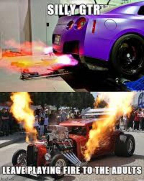 flamethrower vs gtr | image tagged in gtr | made w/ Imgflip meme maker
