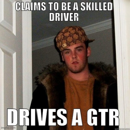 i mean hew not wrong | image tagged in gtr | made w/ Imgflip meme maker