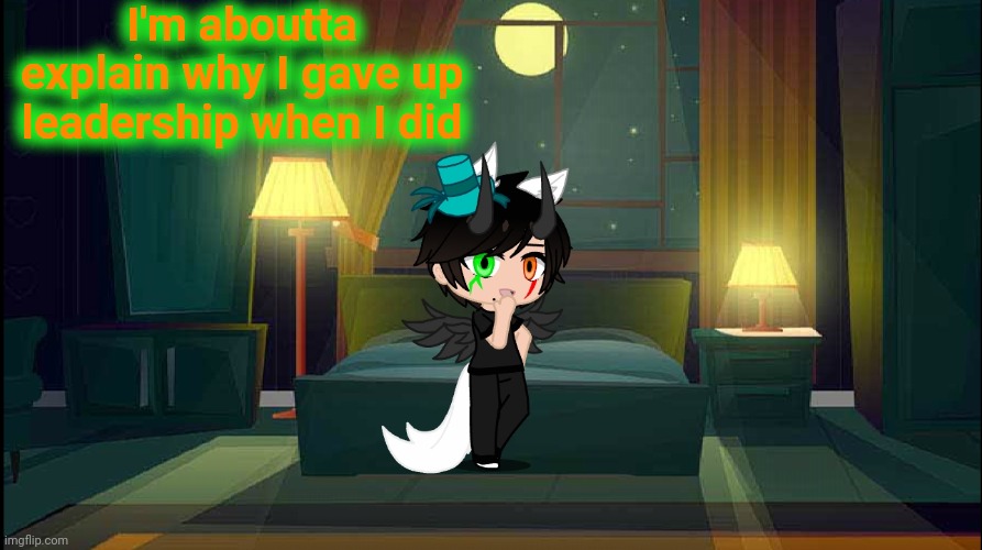 I'm aboutta explain why I gave up leadership when I did | made w/ Imgflip meme maker