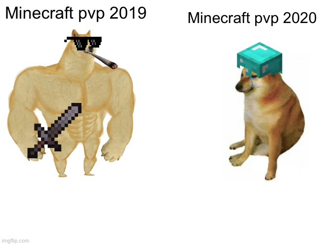 Buff Doge vs. Cheems | Minecraft pvp 2019; Minecraft pvp 2020 | image tagged in memes,buff doge vs cheems | made w/ Imgflip meme maker