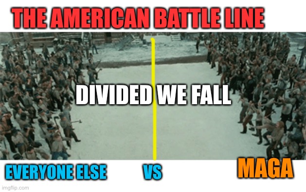 Patriotism is not measured by Conspiracy theories. Who are the true Patriots? | THE AMERICAN BATTLE LINE; DIVIDED WE FALL; MAGA; EVERYONE ELSE            VS | image tagged in donald trump,maga,everyone,the division,battle,america | made w/ Imgflip meme maker