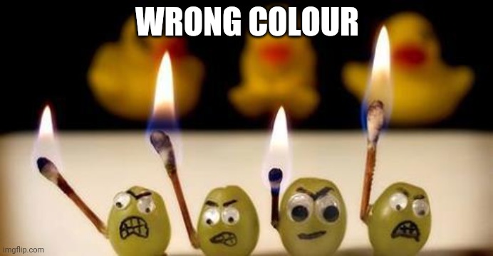 angry grapes | WRONG COLOUR | image tagged in angry grapes | made w/ Imgflip meme maker