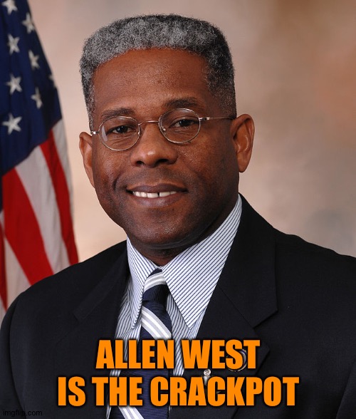 Allen West - Socialist Dilbert | ALLEN WEST IS THE CRACKPOT | image tagged in allen west - socialist dilbert | made w/ Imgflip meme maker