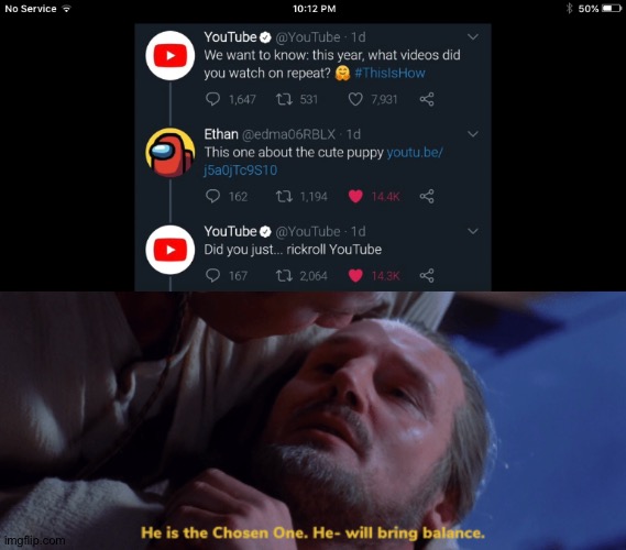 He did it, he just rickrolled YouTube!! | image tagged in he is the chosen one,rickroll,youtube,memes | made w/ Imgflip meme maker