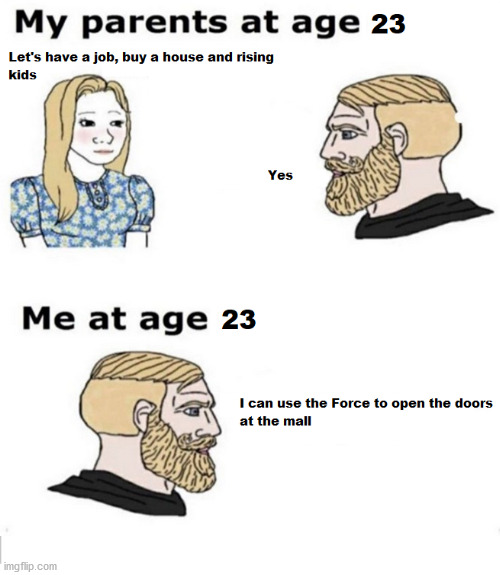 My parents age 23 | image tagged in memes,star wars | made w/ Imgflip meme maker