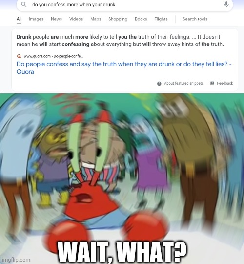 WAIT, WHAT? | image tagged in memes,mr krabs blur meme | made w/ Imgflip meme maker