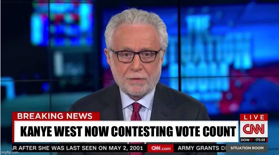CNN "Wolf of Fake News" Fanfiction | KANYE WEST NOW CONTESTING VOTE COUNT | image tagged in cnn wolf of fake news fanfiction | made w/ Imgflip meme maker