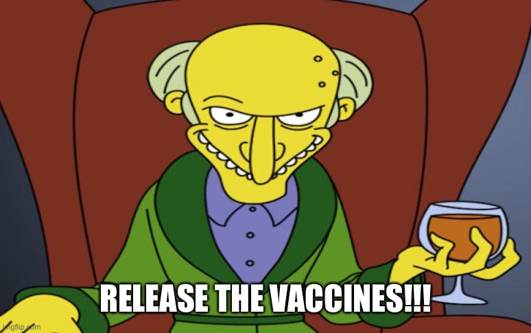 Fitter happier | RELEASE THE VACCINES!!! | image tagged in covid-19,dark humor,simpsons | made w/ Imgflip meme maker