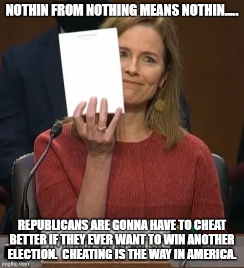 Supreme Court will punt. | NOTHIN FROM NOTHING MEANS NOTHIN..... REPUBLICANS ARE GONNA HAVE TO CHEAT BETTER IF THEY EVER WANT TO WIN ANOTHER ELECTION.  CHEATING IS THE WAY IN AMERICA. | image tagged in acb's notepad | made w/ Imgflip meme maker