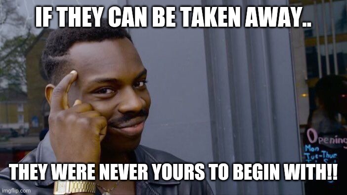Cheaters unfaithful relationship | IF THEY CAN BE TAKEN AWAY.. THEY WERE NEVER YOURS TO BEGIN WITH!! | image tagged in memes,roll safe think about it | made w/ Imgflip meme maker