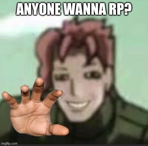 Kakyoin vibe check | ANYONE WANNA RP? | image tagged in kakyoin vibe check | made w/ Imgflip meme maker