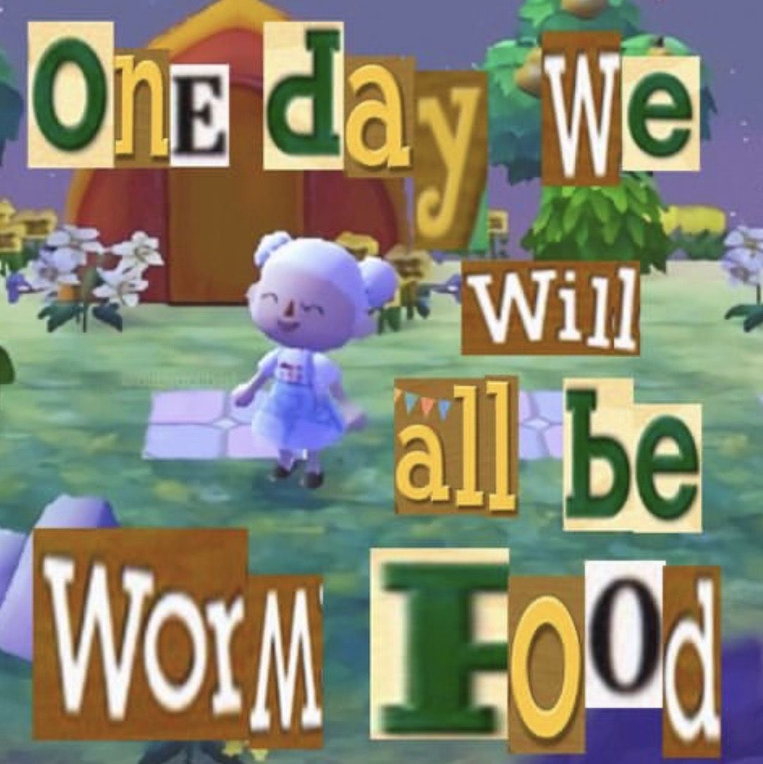 High Quality One day we will all be worm food Blank Meme Template