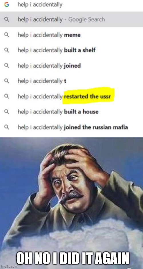 Send the british | OH NO I DID IT AGAIN | image tagged in memes,worrying stalin,ussr,oh wow are you actually reading these tags | made w/ Imgflip meme maker