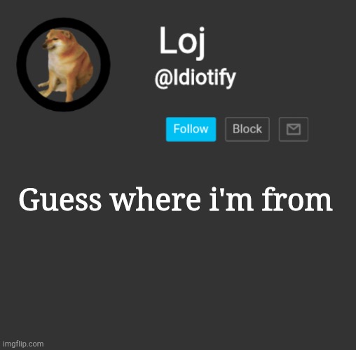 H | Guess where i'm from | image tagged in idiotify announcement dark mode | made w/ Imgflip meme maker
