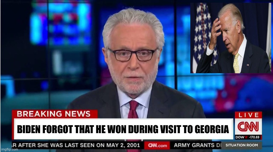 CNN "Wolf of Fake News" Fanfiction | BIDEN FORGOT THAT HE WON DURING VISIT TO GEORGIA | image tagged in cnn wolf of fake news fanfiction | made w/ Imgflip meme maker