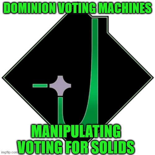 Dominion Voting Machine | DOMINION VOTING MACHINES; MANIPULATING VOTING FOR SOLIDS | image tagged in dominion voting machine,voter fraud | made w/ Imgflip meme maker