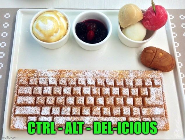 Breakfast of Champions |  CTRL - ALT - DEL-ICIOUS | image tagged in funny food,memes,keyboard,funny,food | made w/ Imgflip meme maker