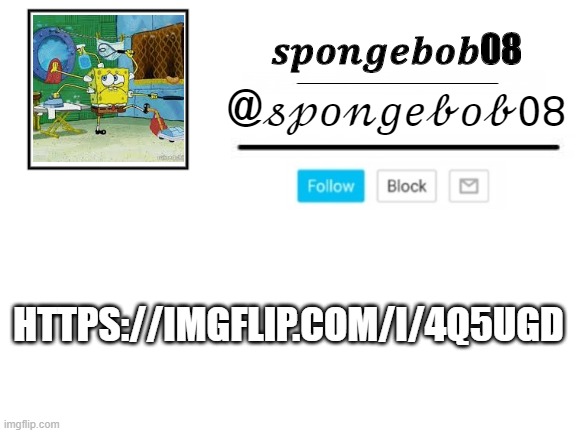 spongebob08 announcement template | HTTPS://IMGFLIP.COM/I/4Q5UGD | image tagged in spongebob08 announcement template | made w/ Imgflip meme maker