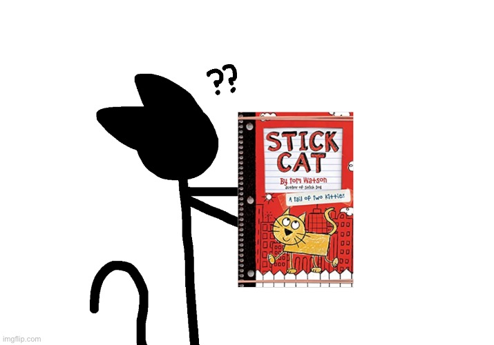 I found this when searching up “StickCat” one time. | made w/ Imgflip meme maker