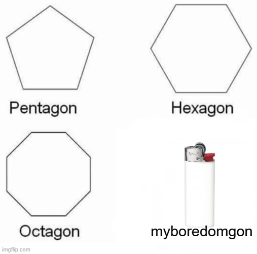 pentagon | myboredomgon | image tagged in memes,pentagon hexagon octagon | made w/ Imgflip meme maker