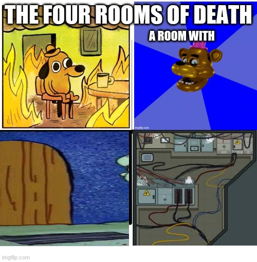 Blank Starter Pack Meme | THE FOUR ROOMS OF DEATH; A ROOM WITH | image tagged in memes,blank starter pack | made w/ Imgflip meme maker