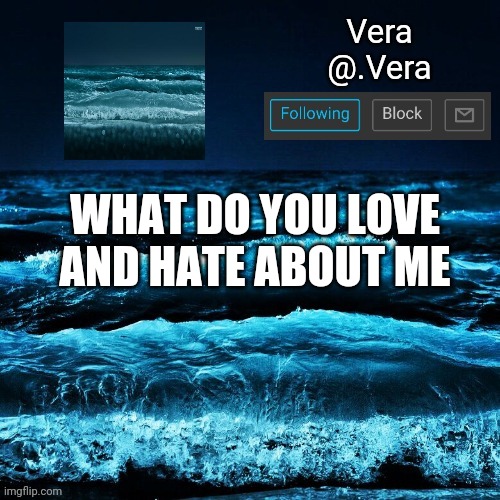 a n n o u n c e | WHAT DO YOU LOVE AND HATE ABOUT ME | image tagged in a n n o u n c e | made w/ Imgflip meme maker