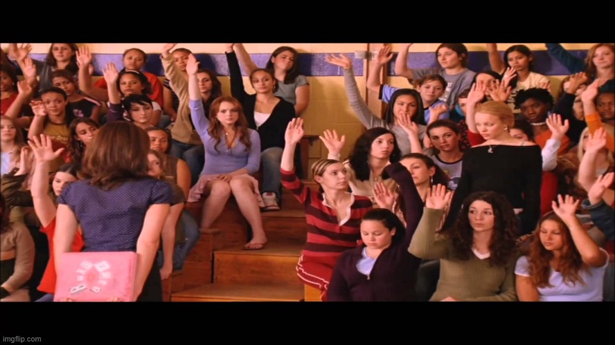 Mean girls hand raising  | image tagged in mean girls hand raising | made w/ Imgflip meme maker