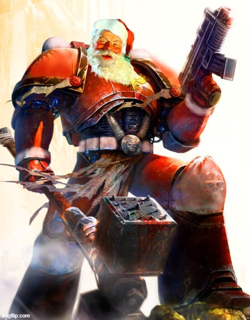 Warhammer 40K Space Marine Santa | image tagged in warhammer 40k space marine santa | made w/ Imgflip meme maker