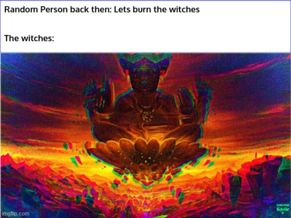 Witches | image tagged in memes | made w/ Imgflip meme maker