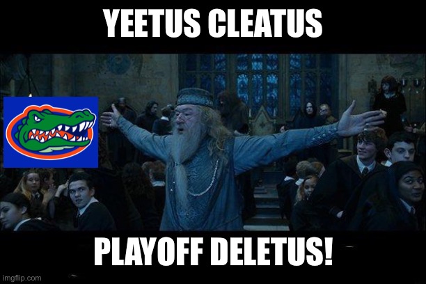 Dumbledore | YEETUS CLEATUS; PLAYOFF DELETUS! | image tagged in dumbledore | made w/ Imgflip meme maker