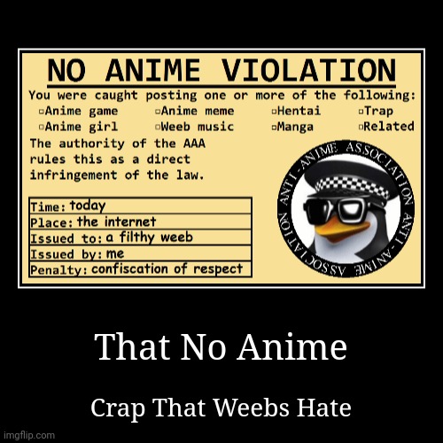 Crap | That No Anime | Crap That Weebs Hate | image tagged in funny,demotivationals,no anime | made w/ Imgflip demotivational maker