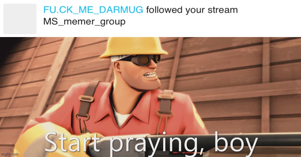 Start praying, boy | image tagged in start praying boy | made w/ Imgflip meme maker