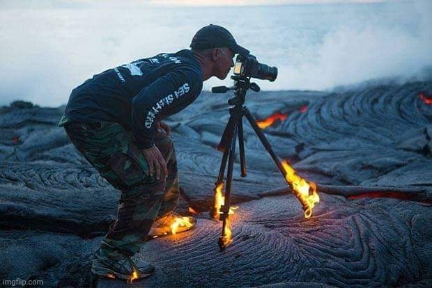When the floor really IS lava! | image tagged in photographer,on fire,awesome,photo | made w/ Imgflip meme maker