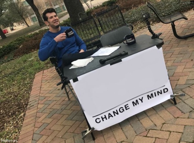 Change my mind Crowder angled fixed textboxes Blank Meme Template