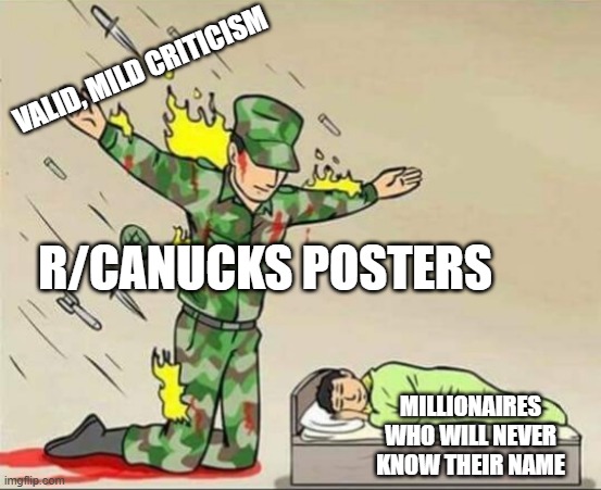 Soldier protecting sleeping child | VALID, MILD CRITICISM; R/CANUCKS POSTERS; MILLIONAIRES WHO WILL NEVER KNOW THEIR NAME | image tagged in soldier protecting sleeping child | made w/ Imgflip meme maker