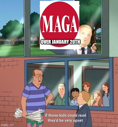 It’s over January 20th | OVER JANUARY 20TH | image tagged in bobby hill read,donald trump,maga,joe biden,president,january | made w/ Imgflip meme maker